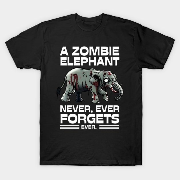 A Zombie Elephant Never Forgets T-Shirt by Rotten Apple